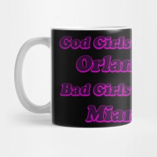 God girls go to Orlando Bad girls go to Miami Mug